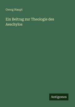 Cover Ein Beitrag zur Theologie des Aeschylos