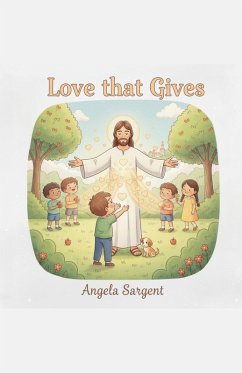 Love That Gives - Sargent, Angela D