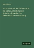 Der Patriciat und das Fehderecht in den letzten Jahrzehnten der römischen Republik, eine staatsrechtliche Untersuchung