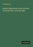 Surgical experiences in the Zulu and Transvaal Wars, 1879 and 1881
