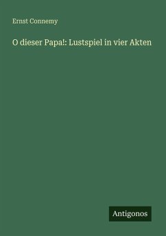 Cover O dieser Papa!: Lustspiel in vier Akten