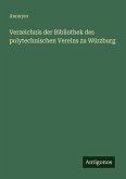 Verzeichnis der Bibliothek des polytechnischen Vereins zu Würzburg Verzeichnis der Bibliothek des polytechnischen Vereins zu Würzburg