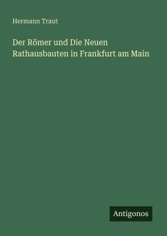 Cover Der Römer und Die Neuen Rathausbauten in Frankfurt am Main