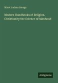 Modern Handbooks of Religion. Christianity the Science of Manhood