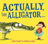 Actually, the Alligator . . . (PB) Actually, the Alligator . . . (PB)