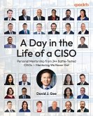 A Day in the Life of a CISO A Day in the Life of a CISO
