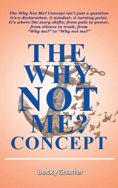 The Why Not Me? Concept The Why Not Me? Concept