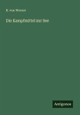 Die Kampfmittel zur See Die Kampfmittel zur See