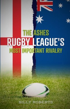 The Ashes - Rugby League's Most Important Rivalry - Roberts