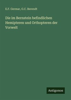 Die im Bernstein befindlichen Hemipteren und Orthopteren der Vorwelt - Germar, E. F.; Berendt, G. C.