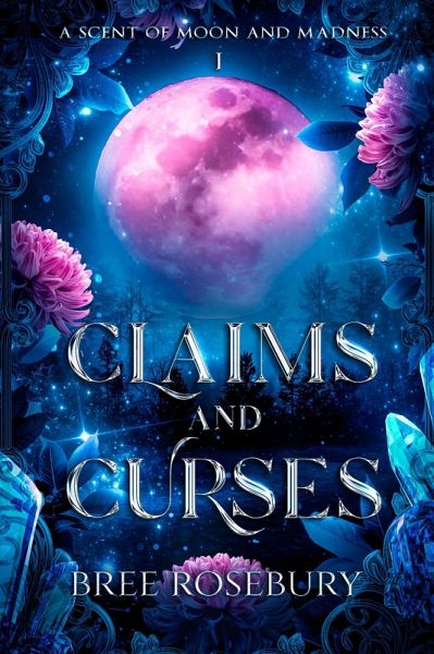 Claims and Curses (A Scent of Moon and Madness, #1) (eBook, ePUB)