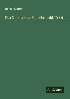 Das Zeitalter der Motorluftschifffahrt - Martin, Rudolf Das Zeitalter der Motorluftschifffahrt - Martin, Rudolf