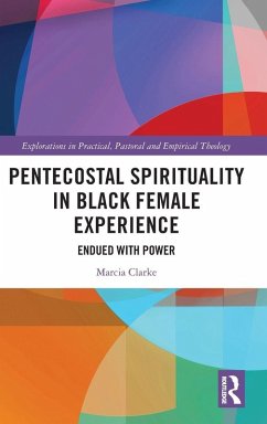 Pentecostal Spirituality in Black Female Experience - Clarke, Marcia