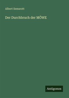 Der Durchbruch der MÖWE - Semsrott, Albert Der Durchbruch der MÖWE - Semsrott, Albert
