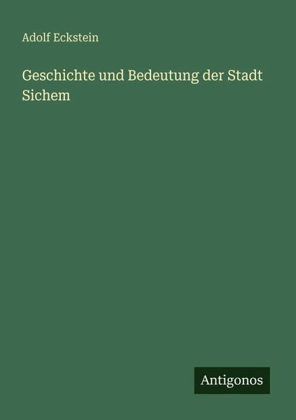Geschichte und Bedeutung der Stadt Sichem Geschichte und Bedeutung der Stadt Sichem