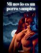 Mi novio es un perro Vampiro ( Un amor... - Bild 1