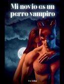 Mi novio es un perro Vampiro ( Un amor de carne y pasion) n