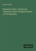 Baumwoll-Anbau, -handel und -industrie in den Vereinigten Staaten von Nordamerika Baumwoll-Anbau, -handel und -industrie in den Vereinigten Staaten von Nordamerika