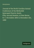 Journal of the North Carolina Annual Conference of the Methodist Episcopal Church, South. Fifty-second Session, at New Berne, N. C. November 28th to December 4th, 1888