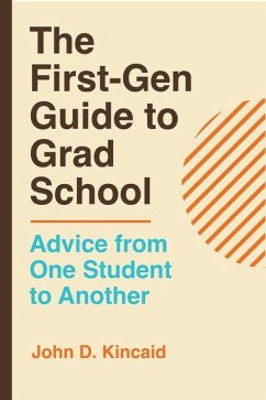 The First-Gen Guide to Grad School - Kincaid, John D.