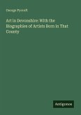 Art in Devonshire: With the Biographies of Artists Born in That County