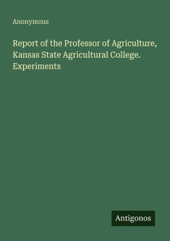 Report of the Professor of Agriculture, Kansas State Agricultural College. Experiments - Anonymous