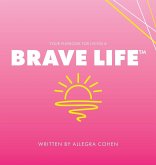 Your Playbook for Living a BRAVE LIFE(TM)