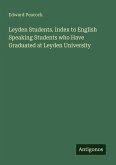 Leyden Students. Index to English Speaking Students who Have Graduated at Leyden University Leyden Students. Index to English Speaking Students who Have Graduated at Leyden University