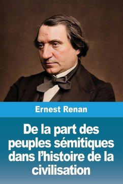 De la part des peuples sémitiques dans l'histoire de la civilisation - Renan, Ernest De la part des peuples sémitiques dans l'histoire de la civilisation - Renan, Ernest