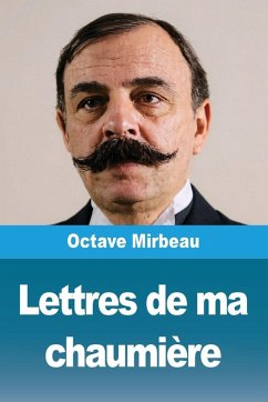Lettres de ma chaumière - Mirbeau, Octave Lettres de ma chaumière - Mirbeau, Octave