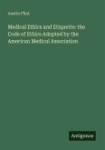 Medical Ethics and Etiquette: the Code of Ethics Adopted by the American Medical Association