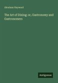 The Art of Dining; or, Gastronomy and Gastronomers