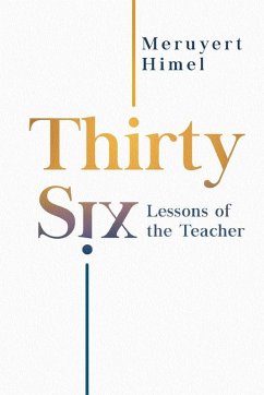 Thirty-Six Lessons of the Teacher - Himel, Meruyert Thirty-Six Lessons of the Teacher - Himel, Meruyert