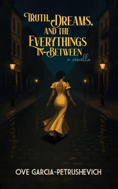 Truth, Dreams and The Everythings-In-Between - Garcia, Ovelinda