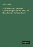 Anatomisch-physiologische Untersuchungen über die Retina des Menschen und der Wirbelthiere