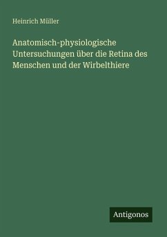 Cover Anatomisch-physiologische Untersuchungen über die Retina des Menschen und der Wirbelthiere