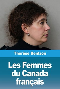 Les Femmes du Canada français - Bentzon, Thérèse Les Femmes du Canada français - Bentzon, Thérèse