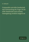 Commandite und stille Gesellschaft und Untersuchung der Frage: Ob die stille Gesellschaft nach schweiz. Gesetzgebung rechtlich möglich sei Commandite und stille Gesellschaft und Untersuchung der Frage: Ob die stille Gesellschaft nach schweiz. Gesetzgebung rechtlich möglich sei
