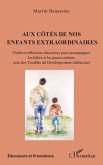 Aux côtés de nos enfants extraordinaires Aux côtés de nos enfants extraordinaires