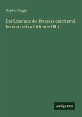 Der Ursprung der Etrusker durch zwei lemnische Inschriften erklärt Der Ursprung der Etrusker durch zwei lemnische Inschriften erklärt