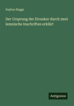 Der Ursprung der Etrusker durch zwei lemnische Inschriften erklärt - Bugge, Sophus