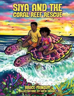 Siya and the Coral Reef Rescue - Mangum, Bruce Siya and the Coral Reef Rescue - Mangum, Bruce