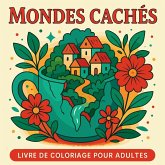 Mondes Cachés - Livre de coloriage pour adultes Mondes Cachés - Livre de coloriage pour adultes
