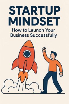 Cover Startup Mindset: How to Launch Your Business Successfully (eBook, ePUB)