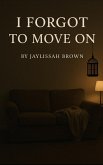 I Forgot To Move On (eBook, ePUB)