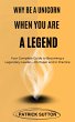 Why Be A Unicorn When You Are A Legend... - Bild 1