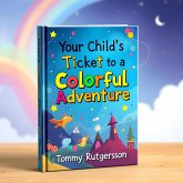 Your Child´s ticket to a Colorful adventure (eBook, ePUB) Your Child´s ticket to a Colorful adventure (eBook, ePUB)