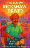 The Happy Rickshaw Driver (eBook, ePUB) The Happy Rickshaw Driver (eBook, ePUB)