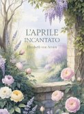 L'aprile incantato (tradotto) (eBook, ePUB) L'aprile incantato (tradotto) (eBook, ePUB)