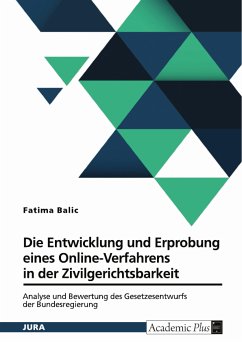 Die Entwicklung und Erprobung eines Online-Verfahrens in der Zivilgerichtsbarkeit (eBook, ePUB) - Balic, Fatima Die Entwicklung und Erprobung eines Online-Verfahrens in der Zivilgerichtsbarkeit (eBook, ePUB) - Balic, Fatima